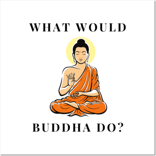 What would Buddha do? Posters and Art